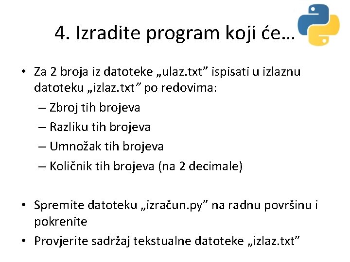 4. Izradite program koji će… • Za 2 broja iz datoteke „ulaz. txt” ispisati