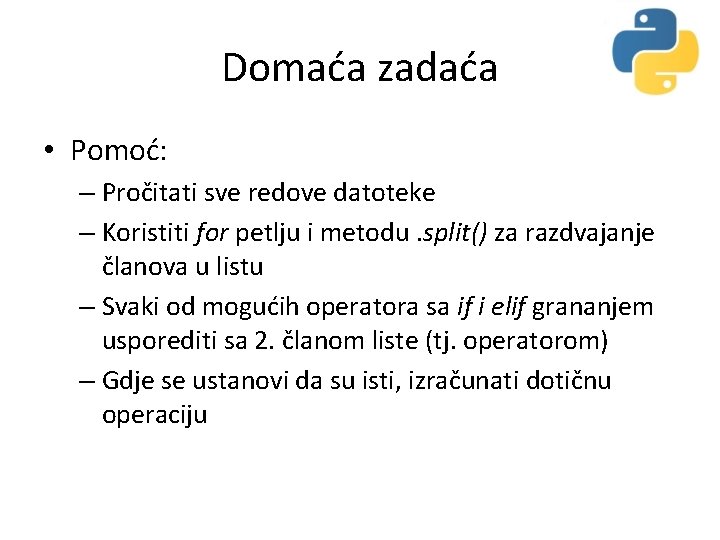 Domaća zadaća • Pomoć: – Pročitati sve redove datoteke – Koristiti for petlju i