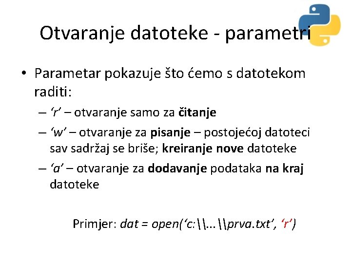 Otvaranje datoteke - parametri • Parametar pokazuje što ćemo s datotekom raditi: – ‘r’