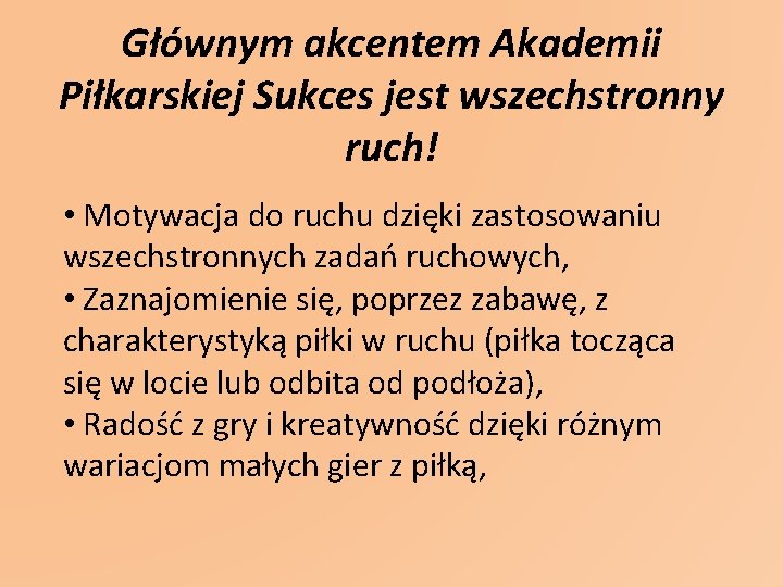 Głównym akcentem Akademii Piłkarskiej Sukces jest wszechstronny ruch! • Motywacja do ruchu dzięki zastosowaniu