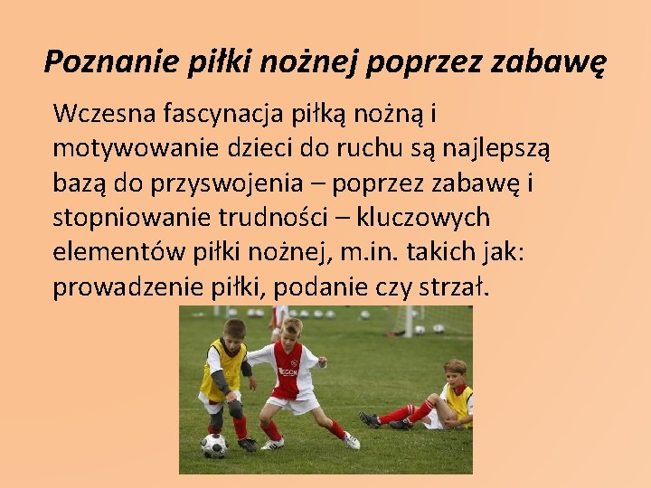 Poznanie piłki nożnej poprzez zabawę Wczesna fascynacja piłką nożną i motywowanie dzieci do ruchu