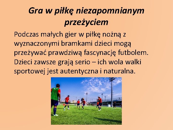 Gra w piłkę niezapomnianym przeżyciem Podczas małych gier w piłkę nożną z wyznaczonymi bramkami