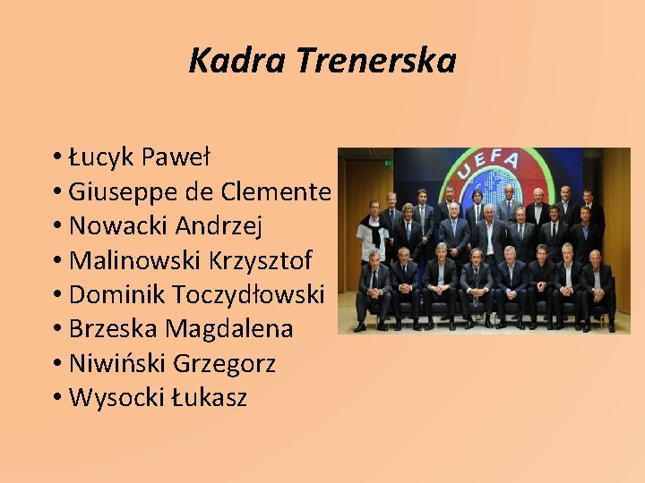 Kadra Trenerska • Łucyk Paweł • Giuseppe de Clemente • Nowacki Andrzej • Malinowski