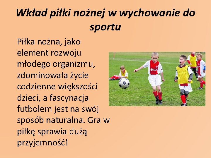 Wkład piłki nożnej w wychowanie do sportu Piłka nożna, jako element rozwoju młodego organizmu,