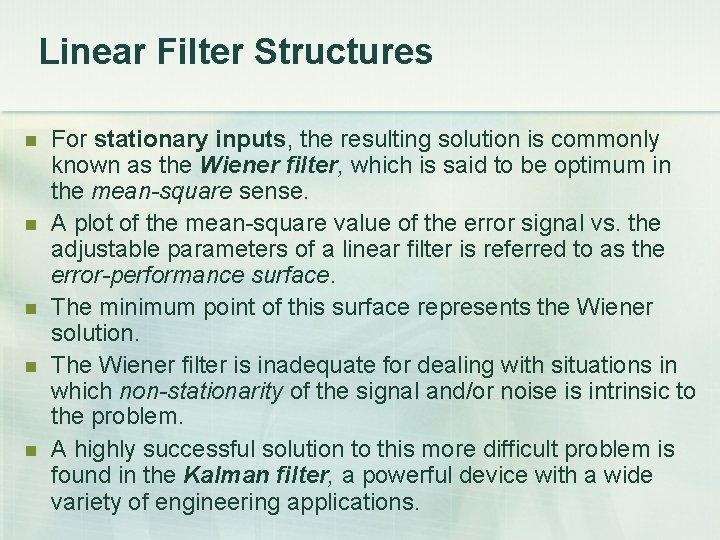 Linear Filter Structures For stationary inputs, the resulting solution is commonly known as the