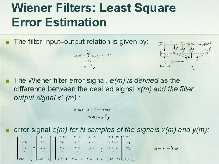 Wiener Filters: Least Square Error Estimation The filter input–output relation is given by: The