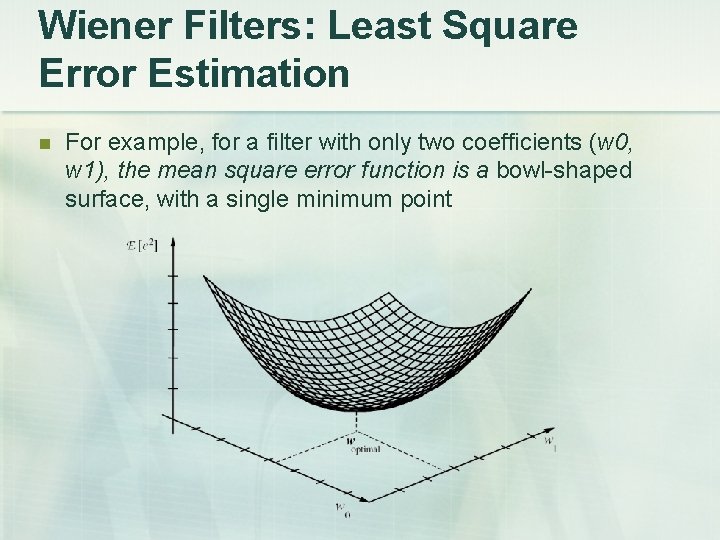 Wiener Filters: Least Square Error Estimation For example, for a filter with only two