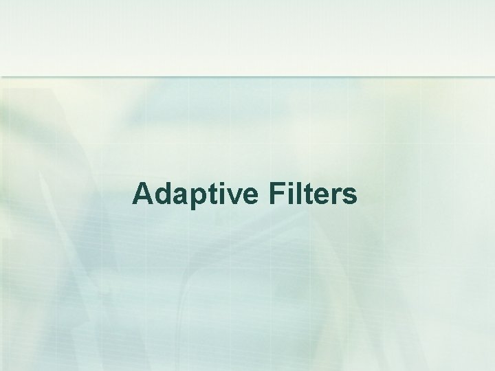 Adaptive Filters 