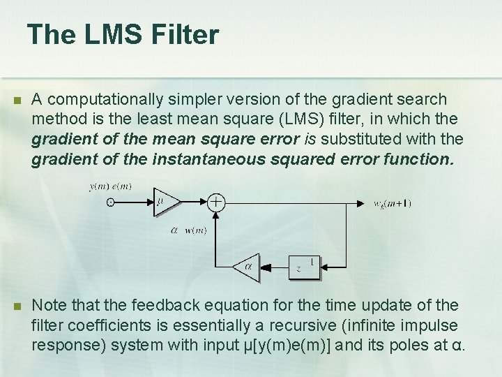 The LMS Filter A computationally simpler version of the gradient search method is the