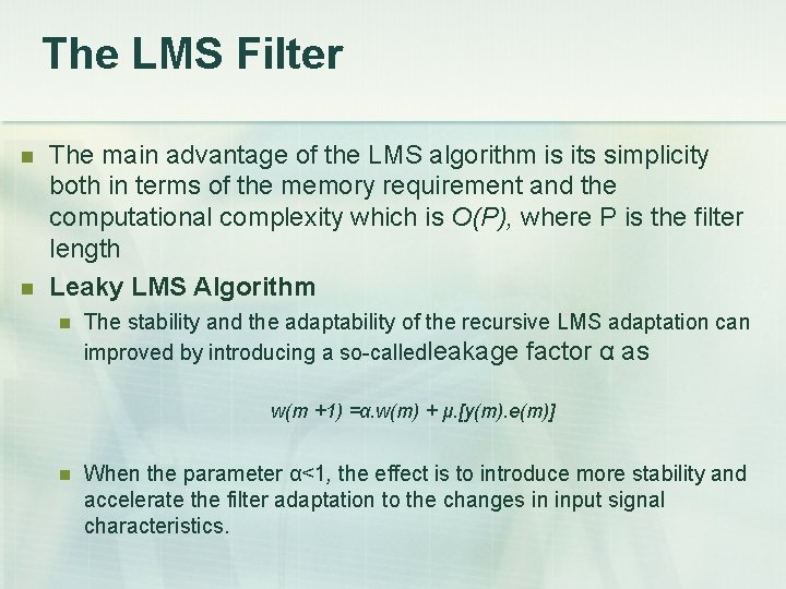 The LMS Filter The main advantage of the LMS algorithm is its simplicity both