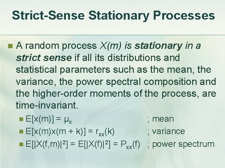 Strict-Sense Stationary Processes A random process X(m) is stationary in a strict sense if
