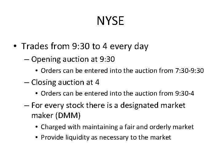 NYSE • Trades from 9: 30 to 4 every day – Opening auction at