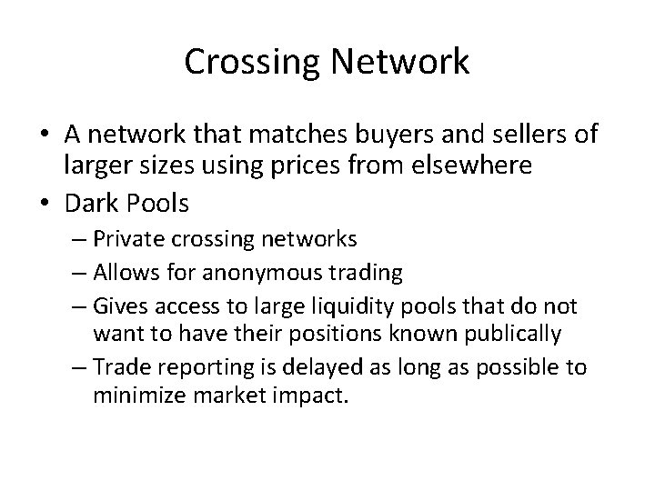 Crossing Network • A network that matches buyers and sellers of larger sizes using