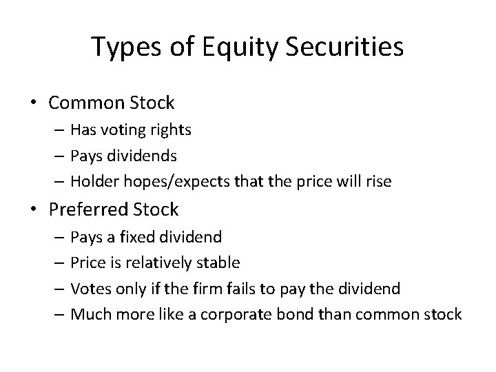 Types of Equity Securities • Common Stock – Has voting rights – Pays dividends