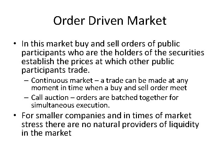 Order Driven Market • In this market buy and sell orders of public participants