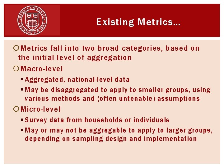 Existing Metrics… Metrics fall into two broad categories, based on the initial level of