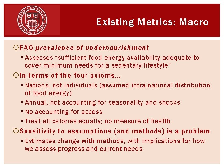 Existing Metrics: Macro FAO prevalence of undernourishment § Assesses “sufficient food energy availability adequate