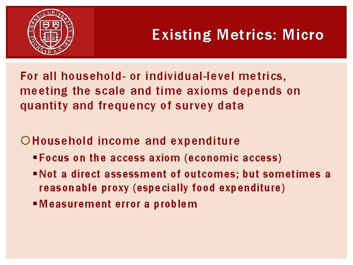 Existing Metrics: Micro For all household- or individual-level metrics, meeting the scale and time