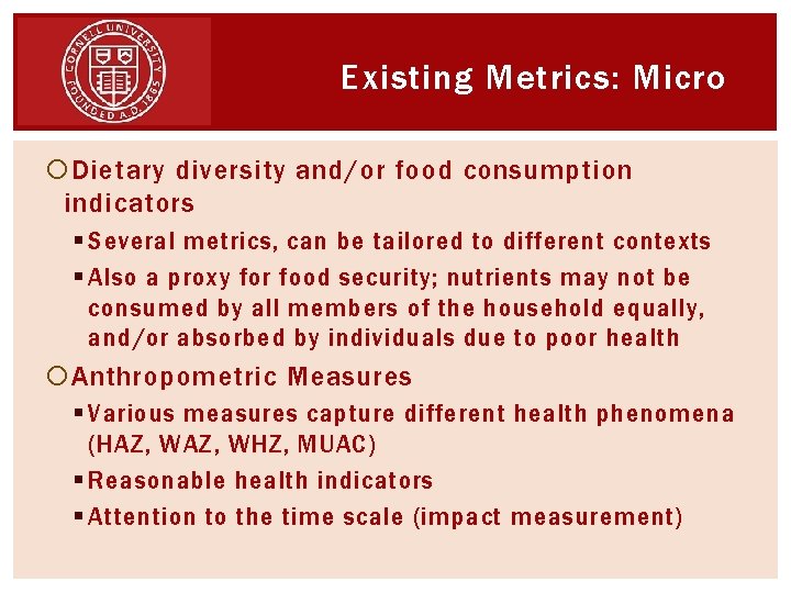 Existing Metrics: Micro Dietary diversity and/or food consumption indicators § Several metrics, can be