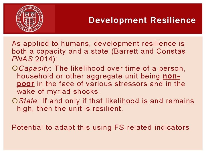 Development Resilience As applied to humans, development resilience is both a capacity and a