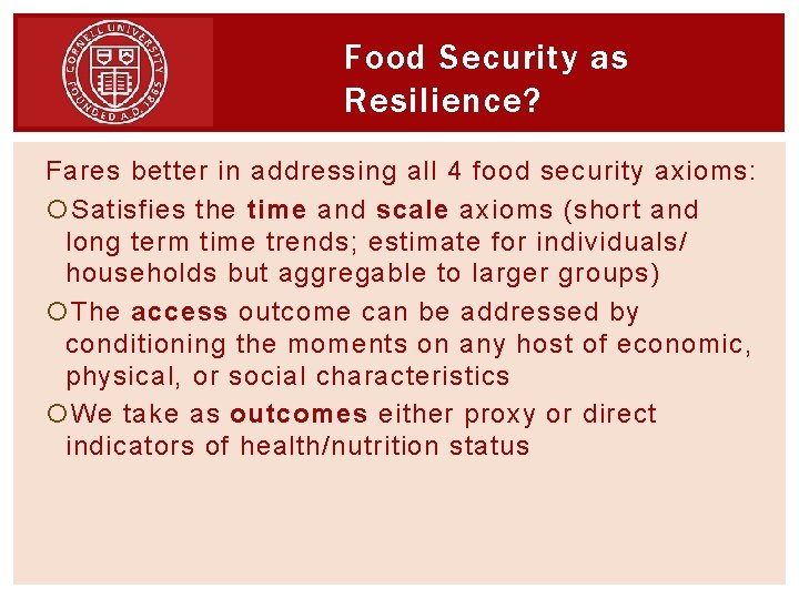 Food Security as Resilience? Fares better in addressing all 4 food security axioms: Satisfies