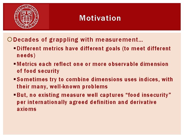 Motivation Decades of grappling with measurement… § Different metrics have different goals (to meet