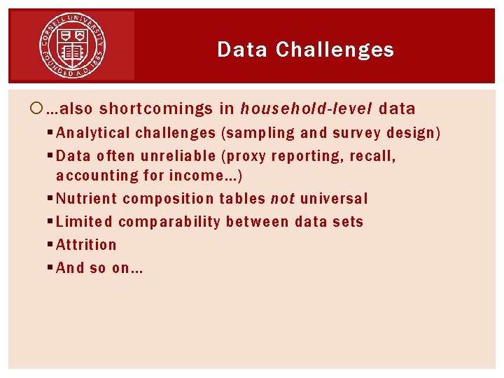 Data Challenges …also shortcomings in household-level data § Analytical challenges (sampling and survey design)