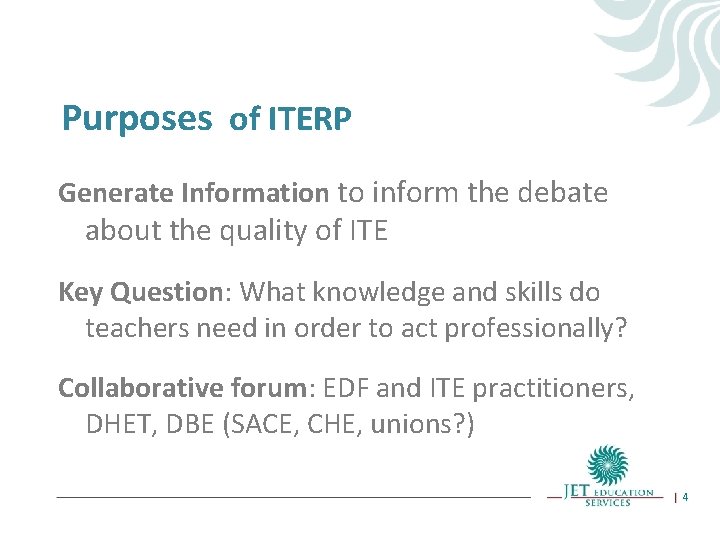 Purposes of ITERP Generate Information to inform the debate about the quality of ITE