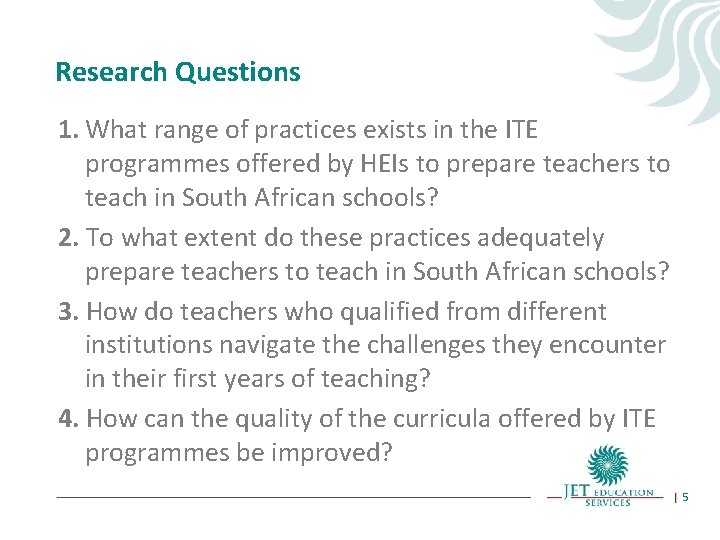 Research Questions 1. What range of practices exists in the ITE programmes offered by