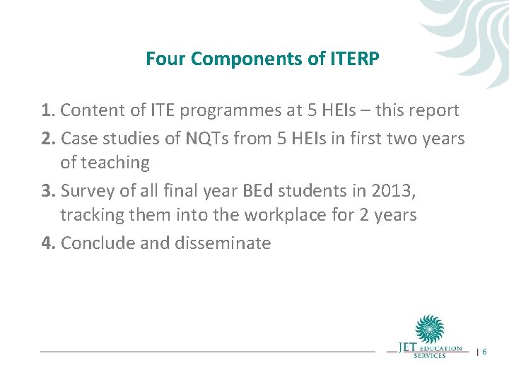 Four Components of ITERP 1. Content of ITE programmes at 5 HEIs – this