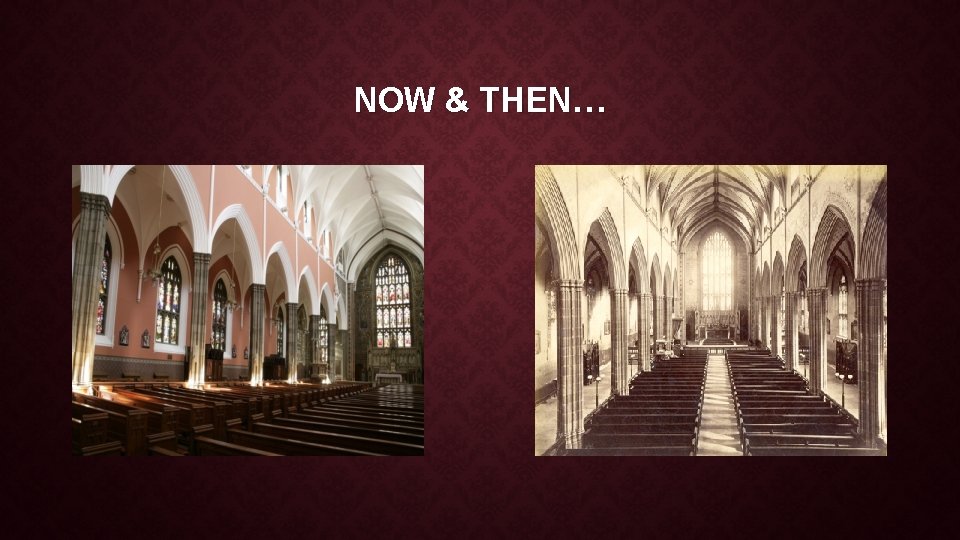 NOW & THEN… NOW & THEN…