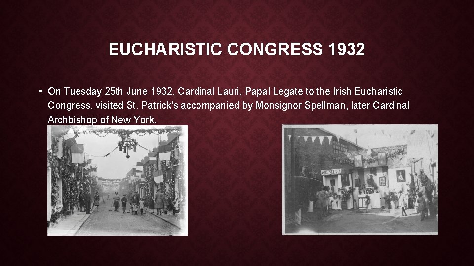 EUCHARISTIC CONGRESS 1932 • On Tuesday 25 th June 1932, Cardinal Lauri, Papal Legate EUCHARISTIC CONGRESS 1932 • On Tuesday 25 th June 1932, Cardinal Lauri, Papal Legate