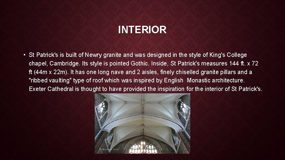 INTERIOR • St Patrick's is built of Newry granite and was designed in the INTERIOR • St Patrick's is built of Newry granite and was designed in the