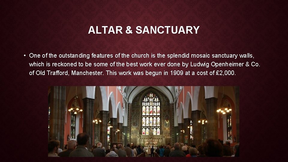 ALTAR & SANCTUARY • One of the outstanding features of the church is the ALTAR & SANCTUARY • One of the outstanding features of the church is the