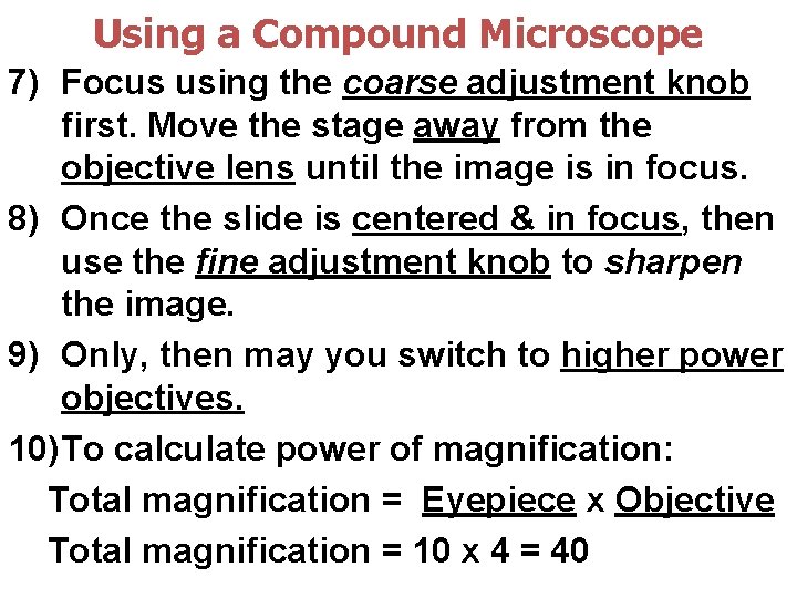 Using a Compound Microscope 7) Focus using the coarse adjustment knob first. Move the