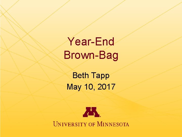 Year-End Brown-Bag Beth Tapp May 10, 2017 