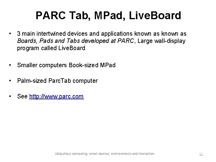 PARC Tab, MPad, Live. Board • 3 main intertwined devices and applications known as