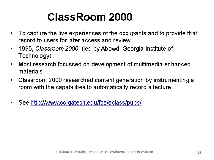 Class. Room 2000 • To capture the live experiences of the occupants and to