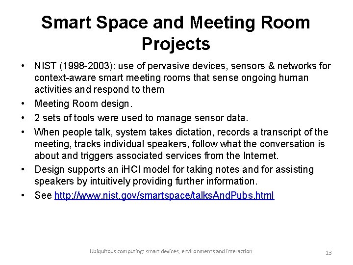 Smart Space and Meeting Room Projects • NIST (1998 -2003): use of pervasive devices,