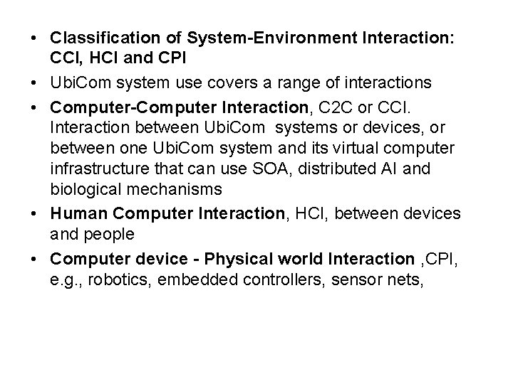  • Classification of System-Environment Interaction: CCI, HCI and CPI • Ubi. Com system