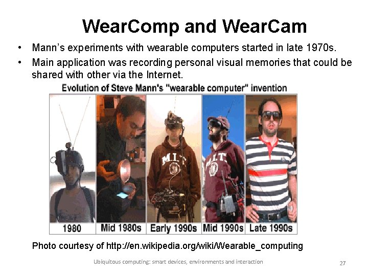 Wear. Comp and Wear. Cam • Mann’s experiments with wearable computers started in late