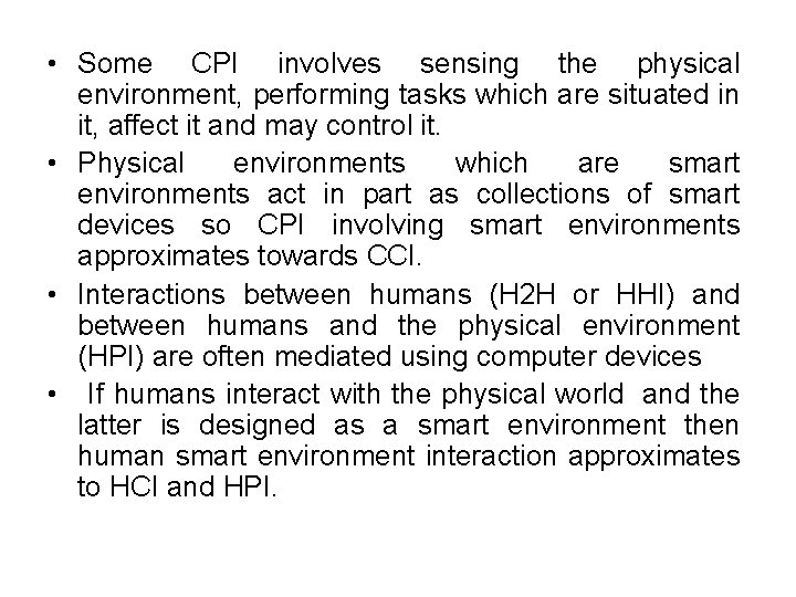  • Some CPI involves sensing the physical environment, performing tasks which are situated