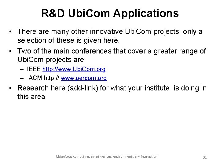 R&D Ubi. Com Applications • There are many other innovative Ubi. Com projects, only