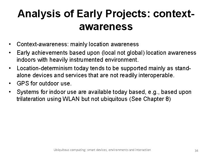 Analysis of Early Projects: contextawareness • Context-awareness: mainly location awareness • Early achievements based