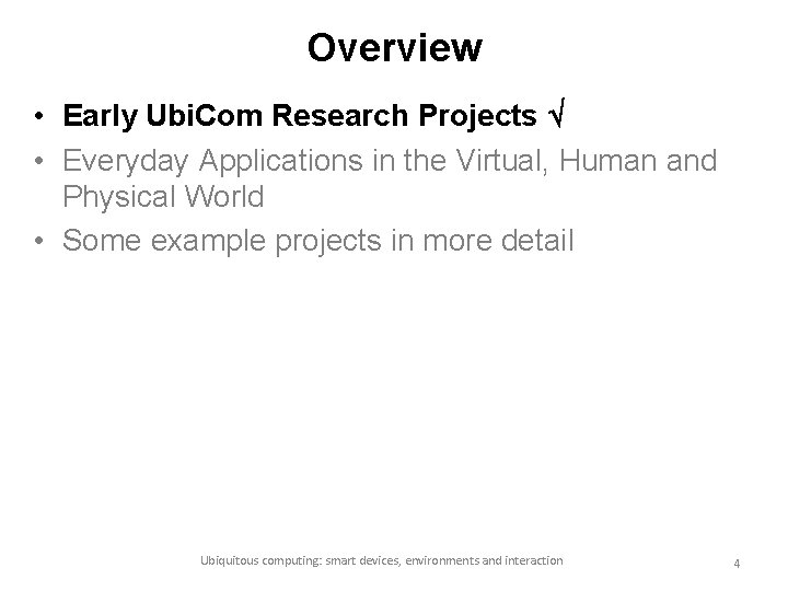 Overview • Early Ubi. Com Research Projects • Everyday Applications in the Virtual, Human