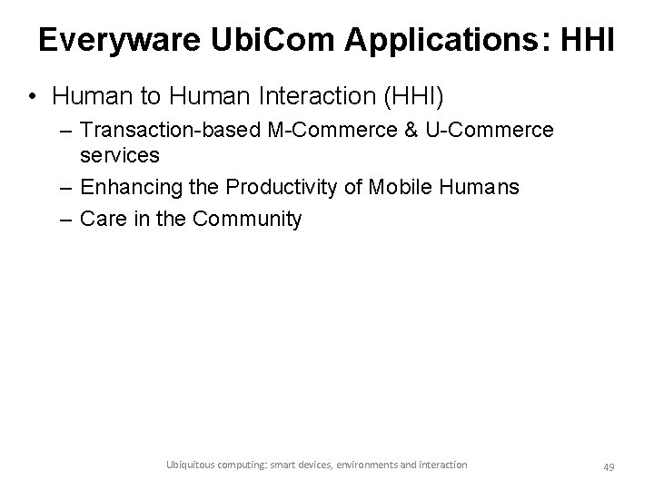 Everyware Ubi. Com Applications: HHI • Human to Human Interaction (HHI) – Transaction-based M-Commerce