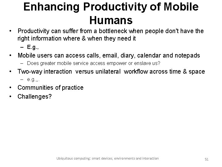 Enhancing Productivity of Mobile Humans • Productivity can suffer from a bottleneck when people