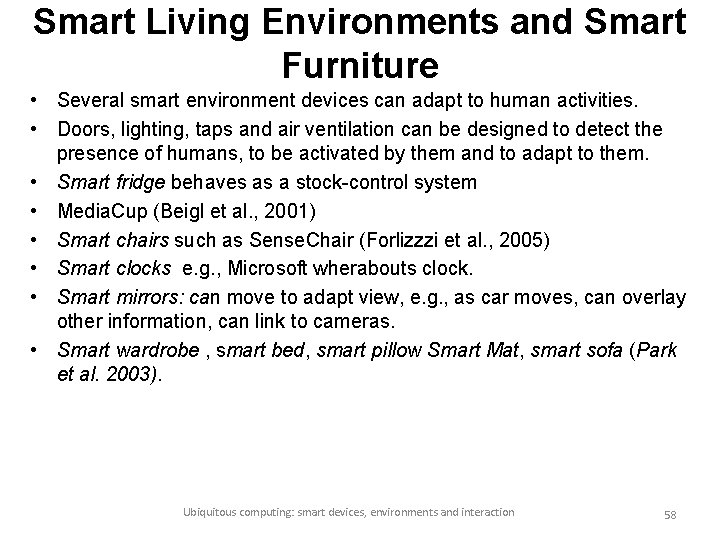 Smart Living Environments and Smart Furniture • Several smart environment devices can adapt to