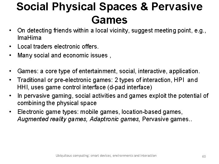 Social Physical Spaces & Pervasive Games • On detecting friends within a local vicinity,