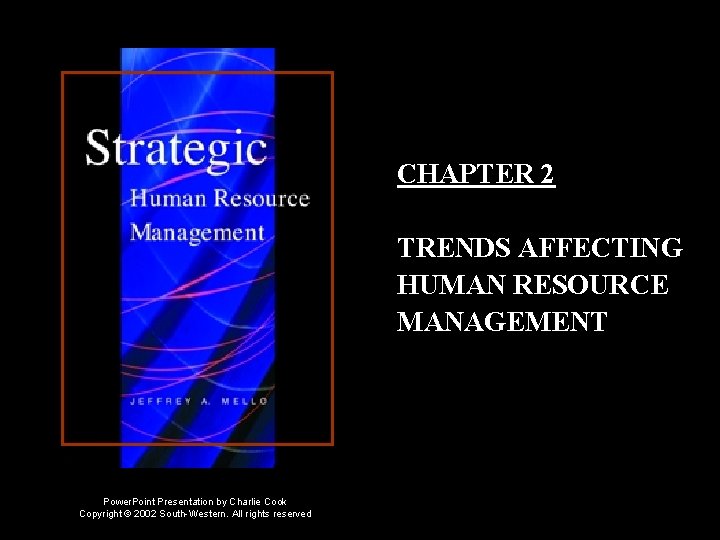 CHAPTER 2 TRENDS AFFECTING HUMAN RESOURCE MANAGEMENT Power. Point Presentation by Charlie Cook Copyright